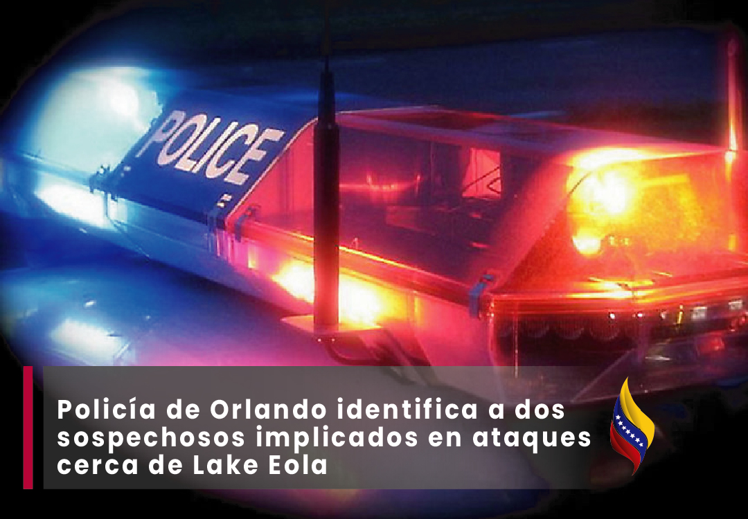 Policía de Orlando identifica a dos sospechosos implicados en ataques cerca de Lake Eola