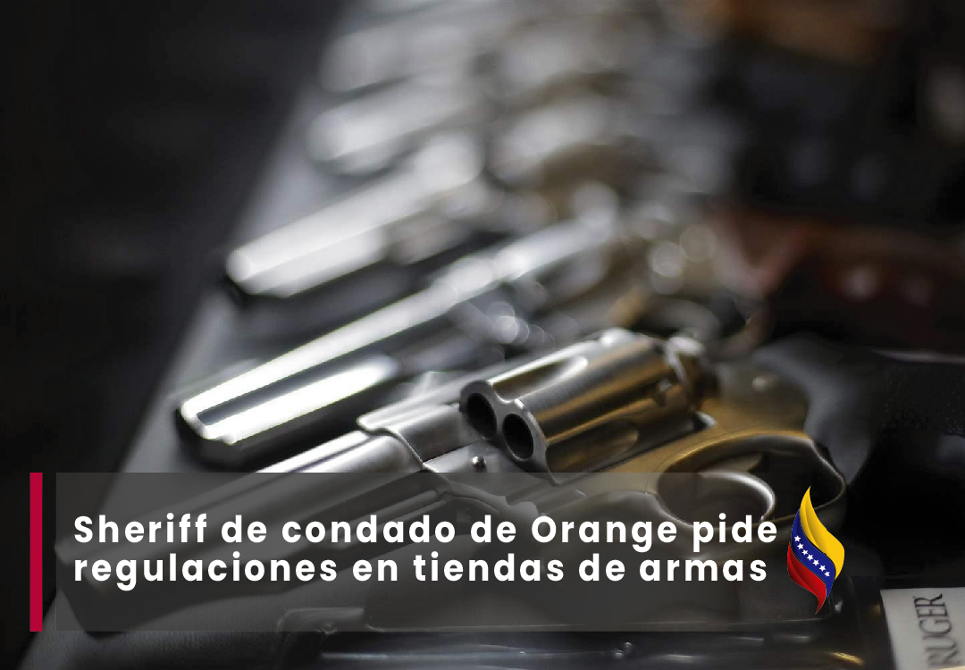 Sheriff de condado de Orange pide regulaciones en tiendas de armas