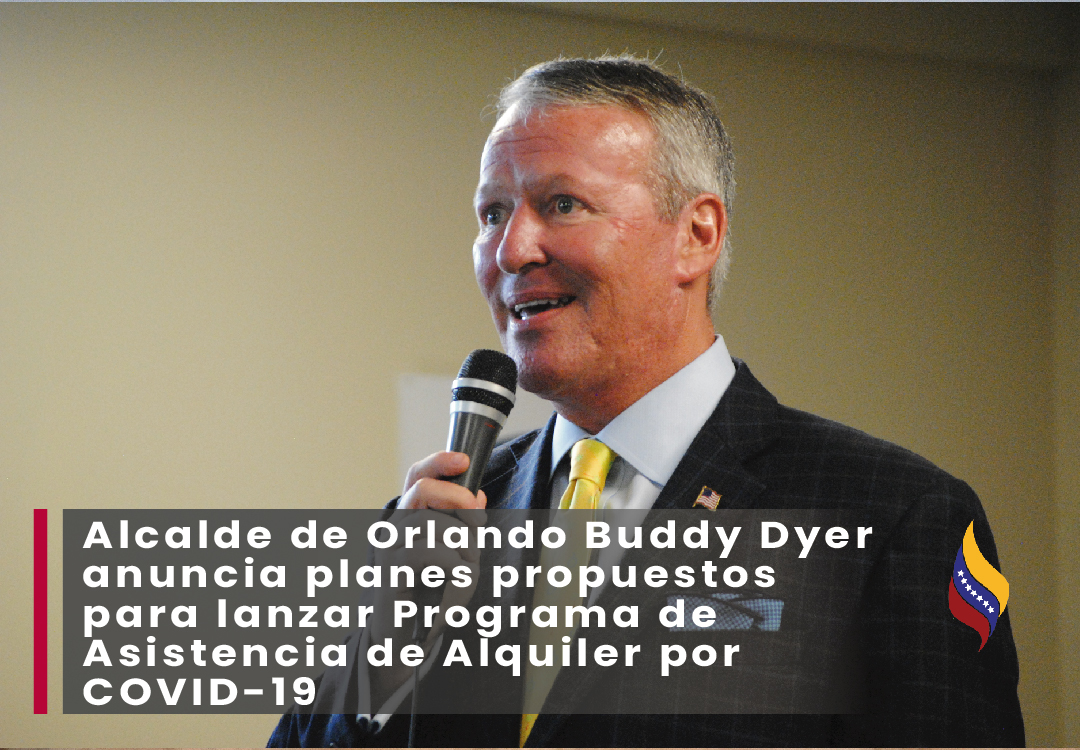 Alcalde de Orlando Buddy Dyer anuncia planes propuestos para lanzar Programa de Asistencia de Alquiler por COVID-19 