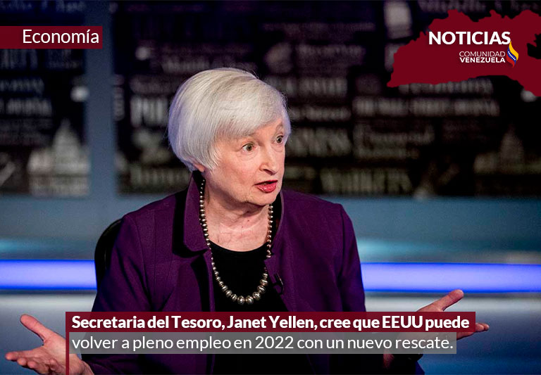 Secretaria del Tesoro, Janet Yellen, cree que EEUU puede volver a pleno empleo en 2022 con un nuevo rescate