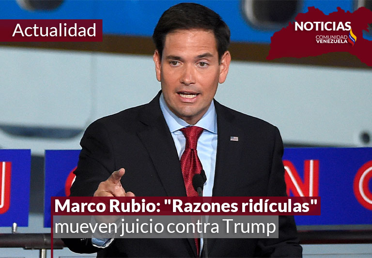 Marco Rubio: «Razones ridículas» mueven juicio contra Trump