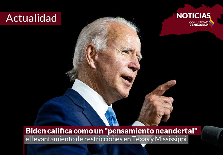 Biden califica como un «pensamiento neandertal» el levantamiento de restricciones en Texas y Mississippi