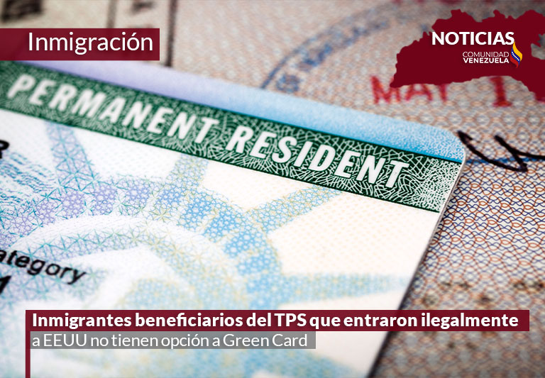 Inmigrantes beneficiarios del TPS que entraron ilegalmente a EEUU no tienen opción a Green Card